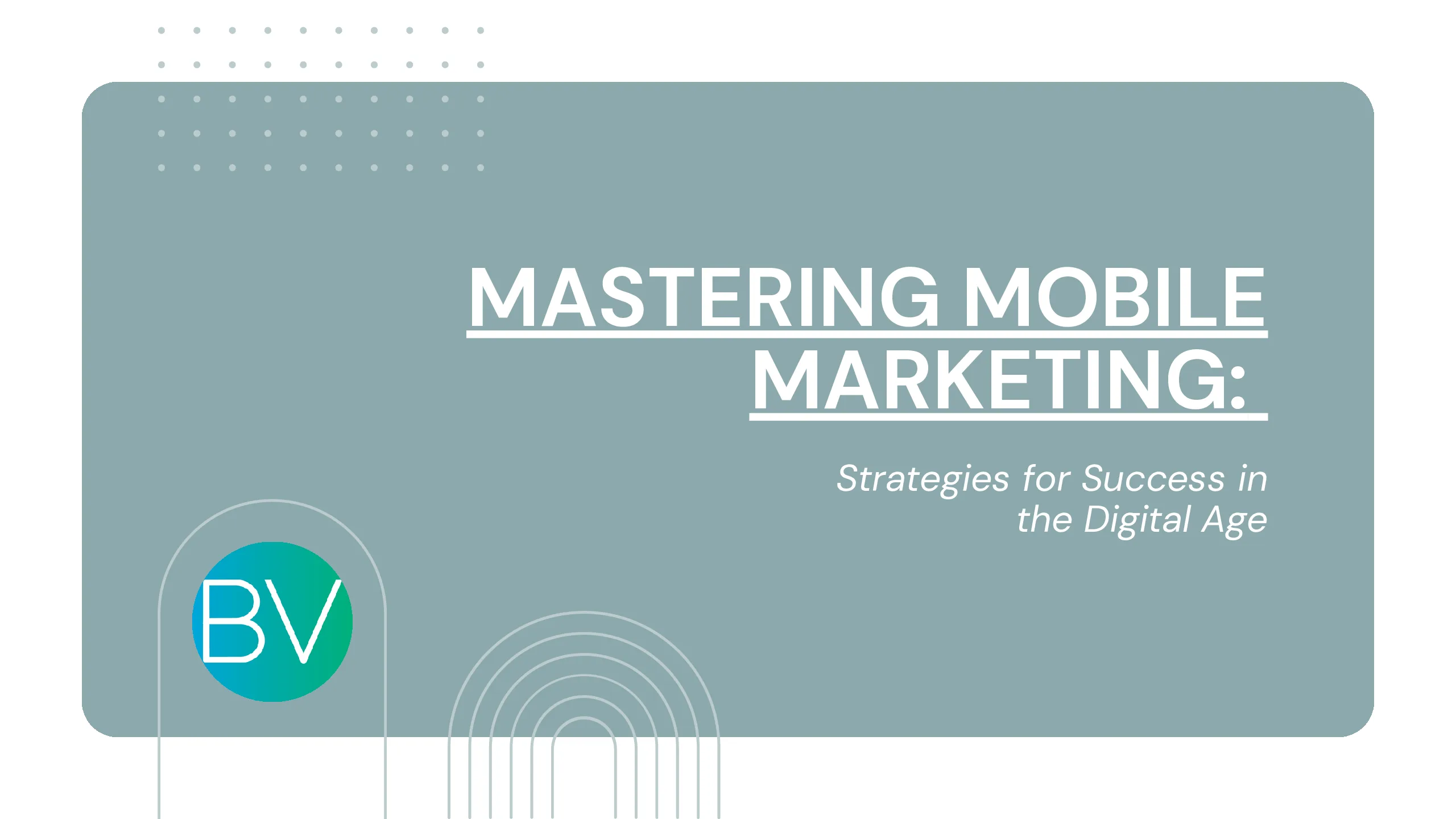 Mastering Mobile Marketing: Strategies for Success in the Digital Age